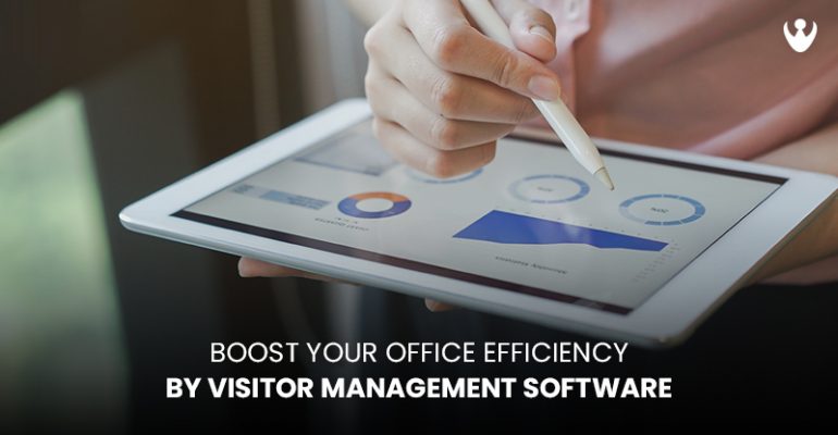 Boost Your Office Efficiency by Visitor Management Software
