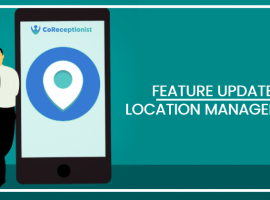 CoReceptionist’s Location Management- Feature Update