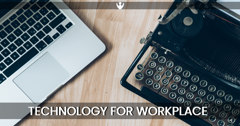 Technology for Workplace Culture- Here are 5 Reasons why you need it!