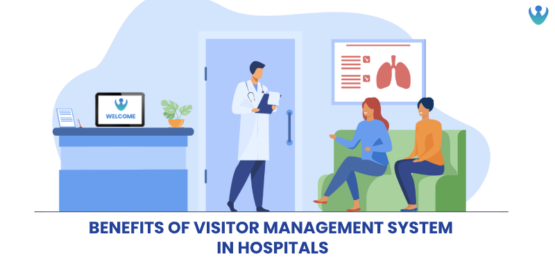 Benefits of a Visitor Management System in Hospitals